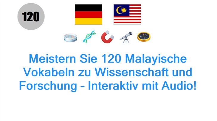 Meistern Sie 120 Malayische Vokabeln zu Wissenschaft und Forschung – Interaktiv mit Audio!